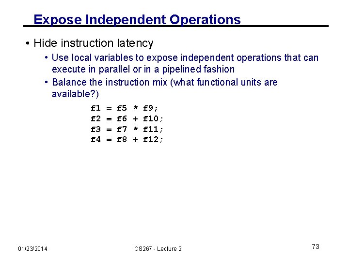 Expose Independent Operations • Hide instruction latency • Use local variables to expose independent