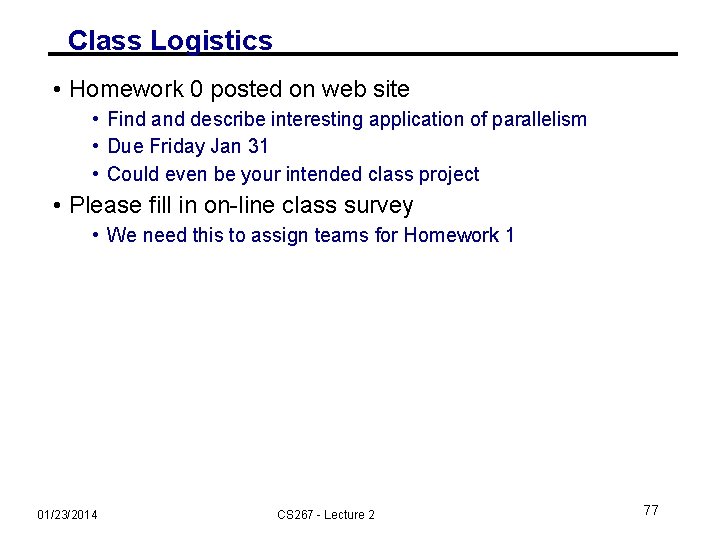 Class Logistics • Homework 0 posted on web site • Find and describe interesting