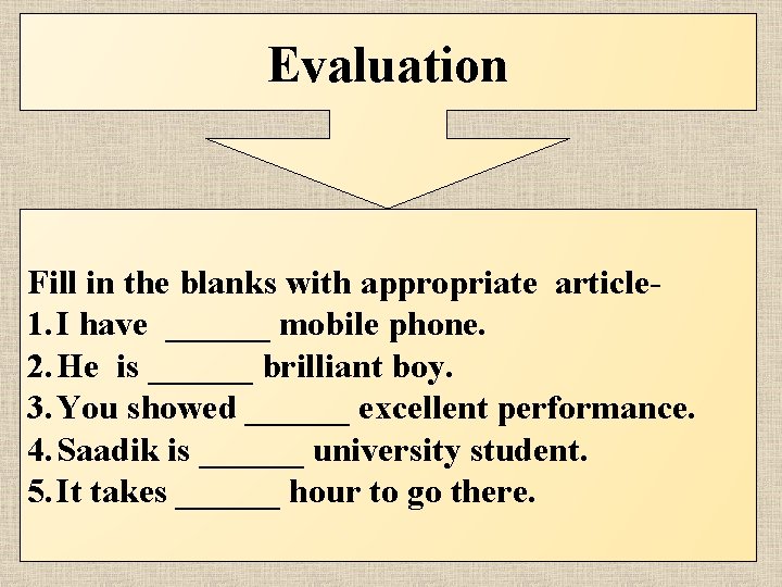 Evaluation Fill in the blanks with appropriate article 1. I have ______ mobile phone.