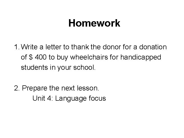 Homework 1. Write a letter to thank the donor for a donation of $