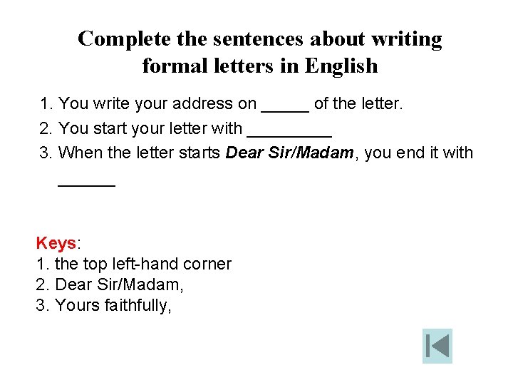 Complete the sentences about writing formal letters in English 1. You write your address