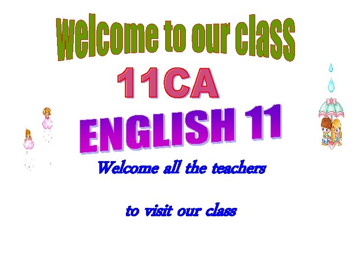Welcome all the teachers to visit our class 