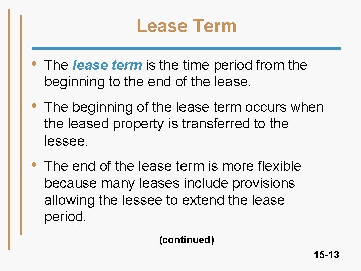 Lease Term • The lease term is the time period from the beginning to