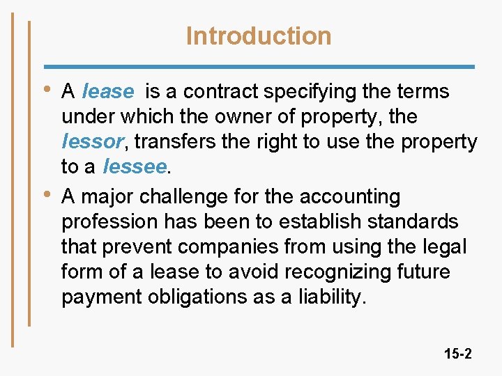 Introduction • • A lease is a contract specifying the terms under which the