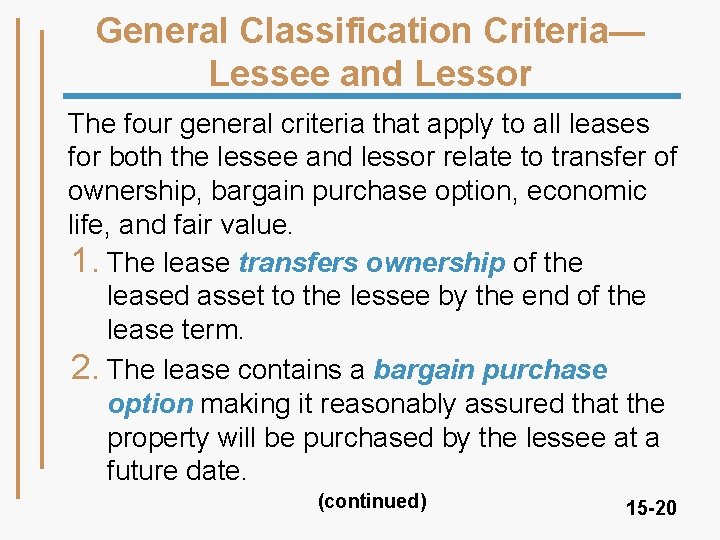 General Classification Criteria— Lessee and Lessor The four general criteria that apply to all