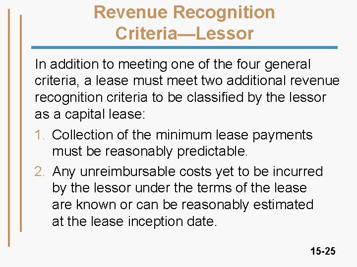 Revenue Recognition Criteria—Lessor In addition to meeting one of the four general criteria, a