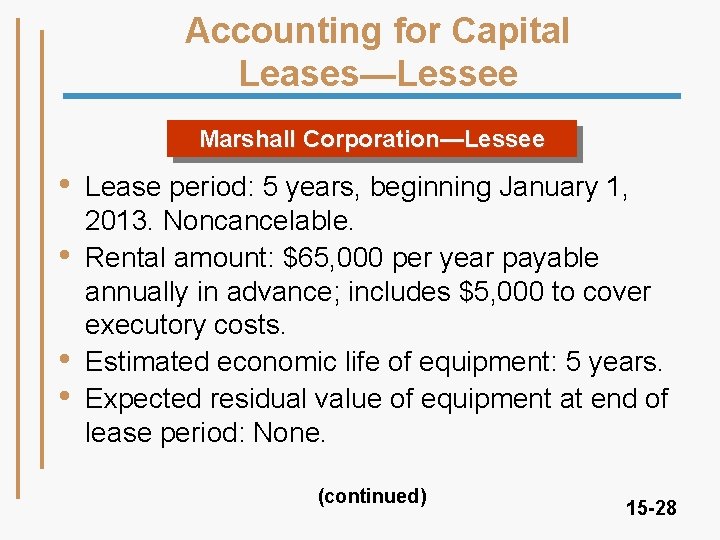 Accounting for Capital Leases—Lessee Marshall Corporation—Lessee • • Lease period: 5 years, beginning January