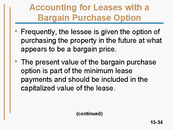 Accounting for Leases with a Bargain Purchase Option • Frequently, the lessee is given