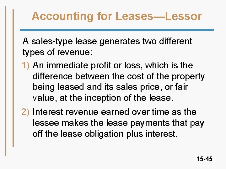 Accounting for Leases—Lessor A sales-type lease generates two different types of revenue: 1) An