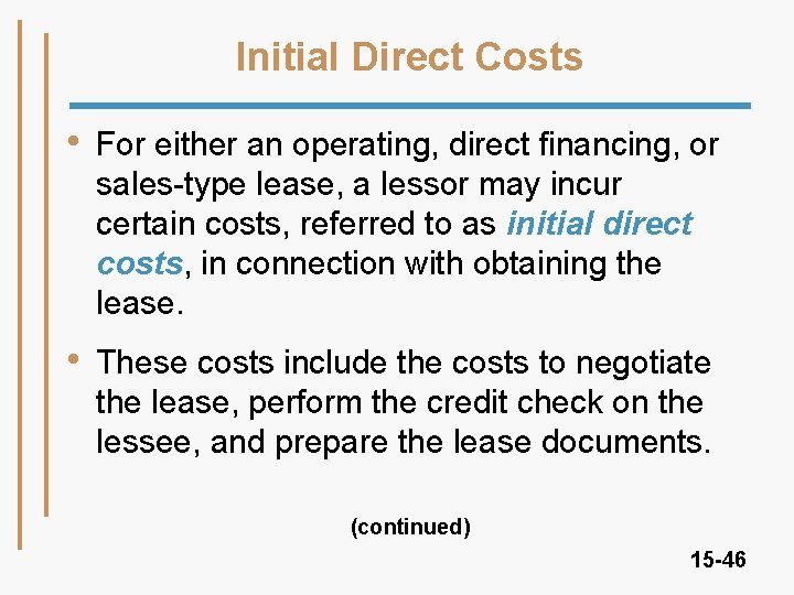 Initial Direct Costs • For either an operating, direct financing, or sales-type lease, a