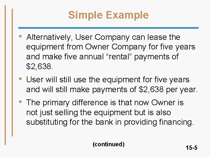 Simple Example • Alternatively, User Company can lease the equipment from Owner Company for