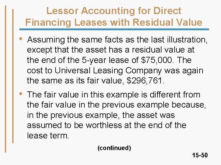 Lessor Accounting for Direct Financing Leases with Residual Value • Assuming the same facts