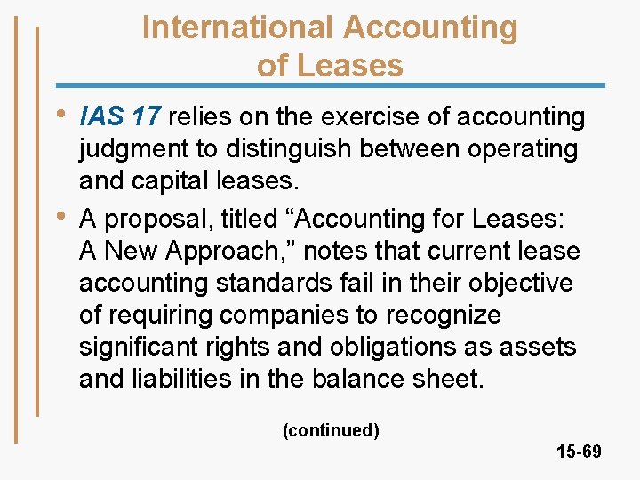 International Accounting of Leases • • IAS 17 relies on the exercise of accounting