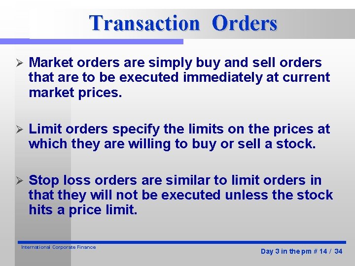 Transaction Orders Ø Market orders are simply buy and sell orders that are to