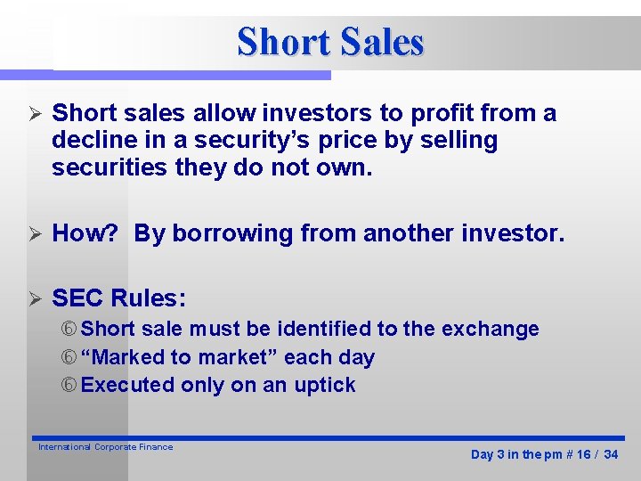 Short Sales Ø Short sales allow investors to profit from a decline in a