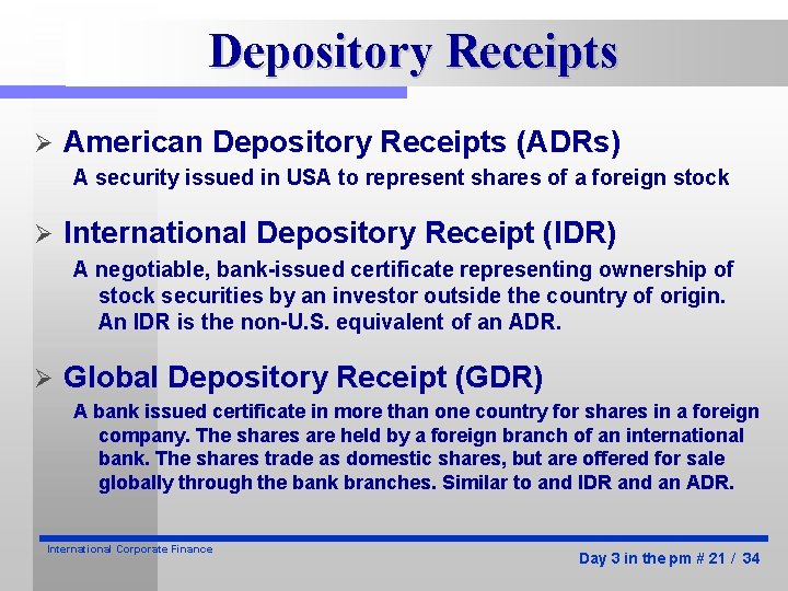 Depository Receipts Ø American Depository Receipts (ADRs) A security issued in USA to represent