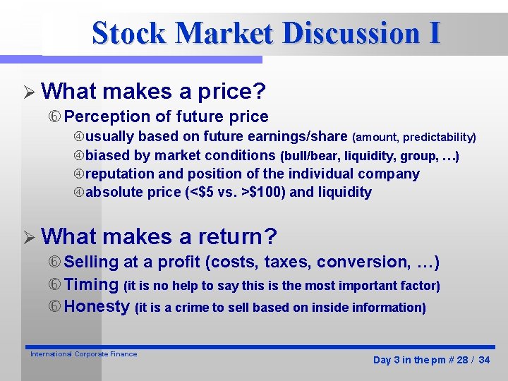 Stock Market Discussion I Ø What makes a price? Perception of future price usually