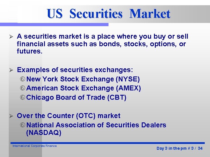 US Securities Market Ø A securities market is a place where you buy or