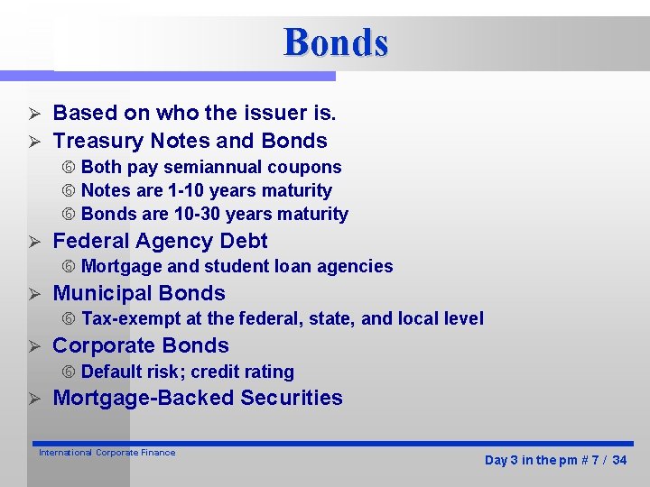 Bonds Based on who the issuer is. Ø Treasury Notes and Bonds Ø Both