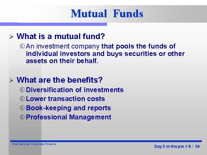 Mutual Funds Ø What is a mutual fund? An investment company that pools the