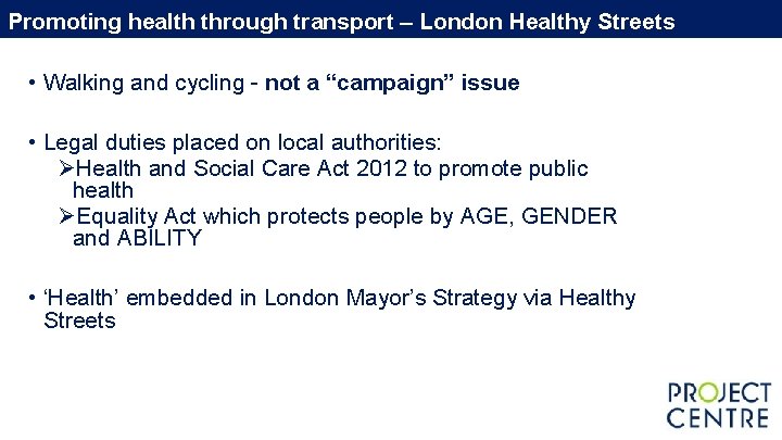 Promoting health through transport – London Healthy Streets • Walking and cycling - not Promoting health through transport – London Healthy Streets • Walking and cycling - not