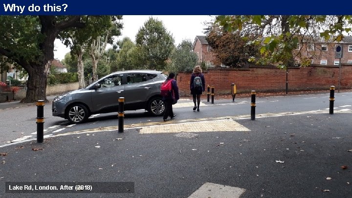 Why do this? Lake Rd, London. After (2018) Why do this? Lake Rd, London. After (2018)