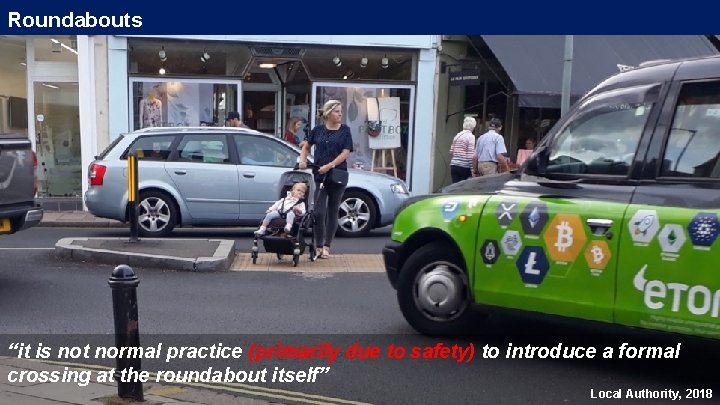 Roundabouts “it is not normal practice (primarily due to safety) to introduce a formal Roundabouts “it is not normal practice (primarily due to safety) to introduce a formal