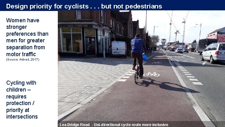 Design priority for cyclists. . . but not pedestrians Women have stronger preferences than Design priority for cyclists. . . but not pedestrians Women have stronger preferences than