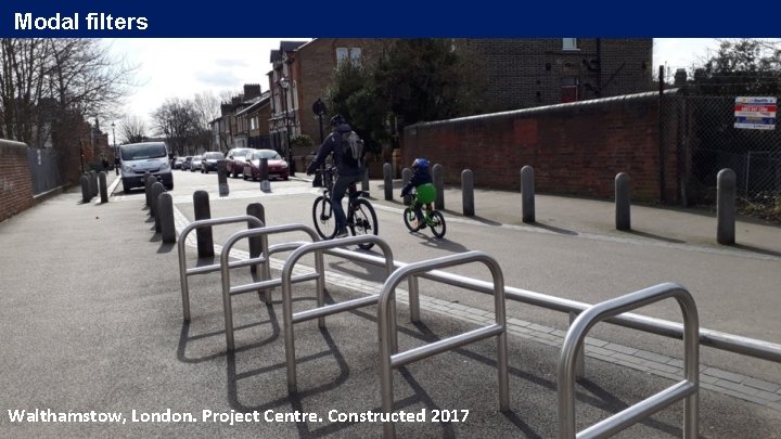 Modal filters Walthamstow, London. Project Centre. Constructed 2017 Modal filters Walthamstow, London. Project Centre. Constructed 2017