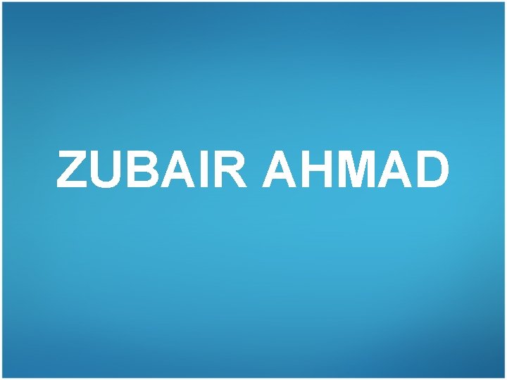 ZUBAIR AHMAD 