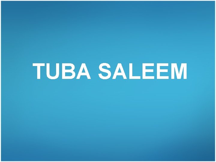 TUBA SALEEM 