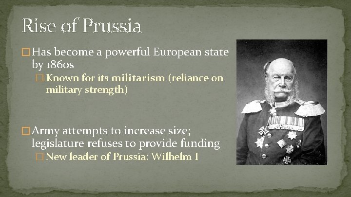 Rise of Prussia � Has become a powerful European state by 1860 s �