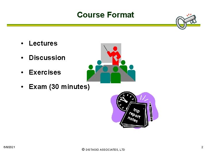 Course Format • Lectures • Discussion • Exercises • Exam (30 minutes) tri rep