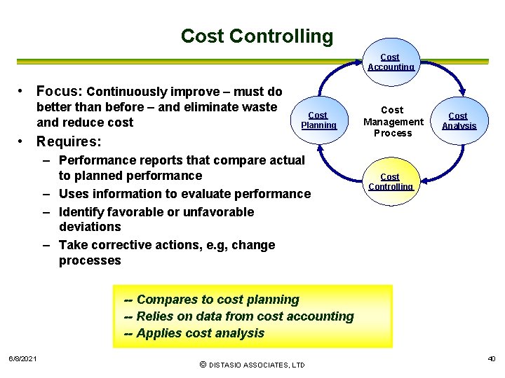 Cost Controlling Cost Accounting • Focus: Continuously improve – must do better than before