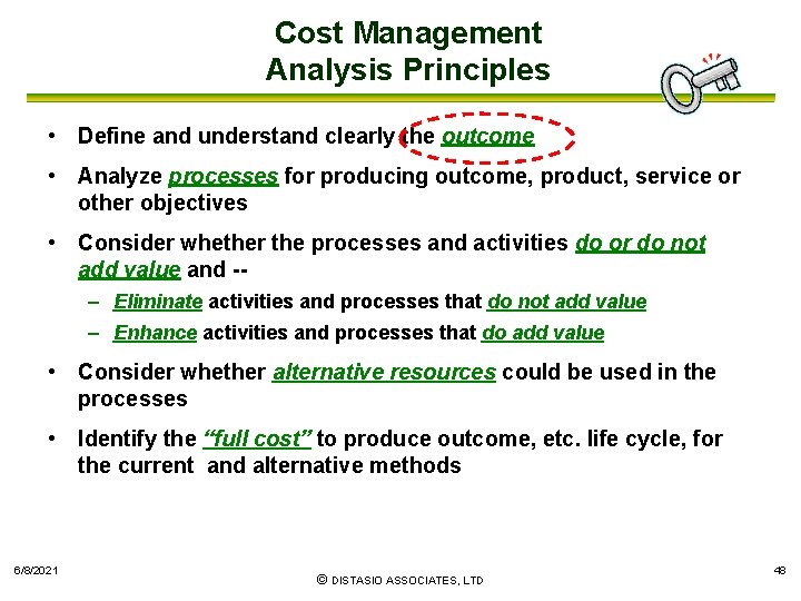 Cost Management Analysis Principles • Define and understand clearly the outcome • Analyze processes