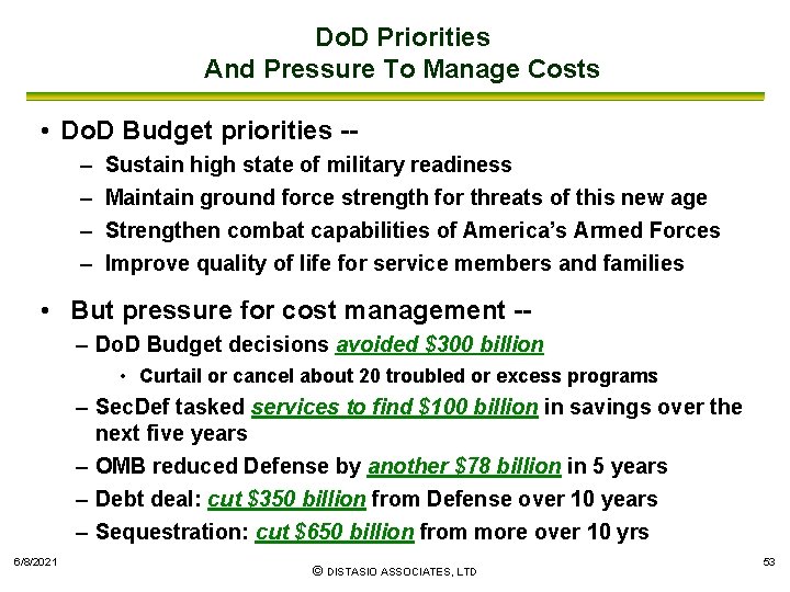 Do. D Priorities And Pressure To Manage Costs • Do. D Budget priorities -–