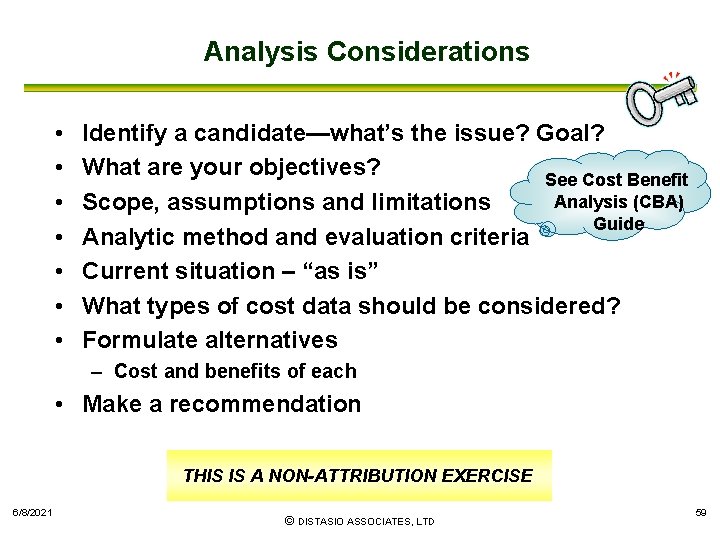 Analysis Considerations • • Identify a candidate—what’s the issue? Goal? What are your objectives?