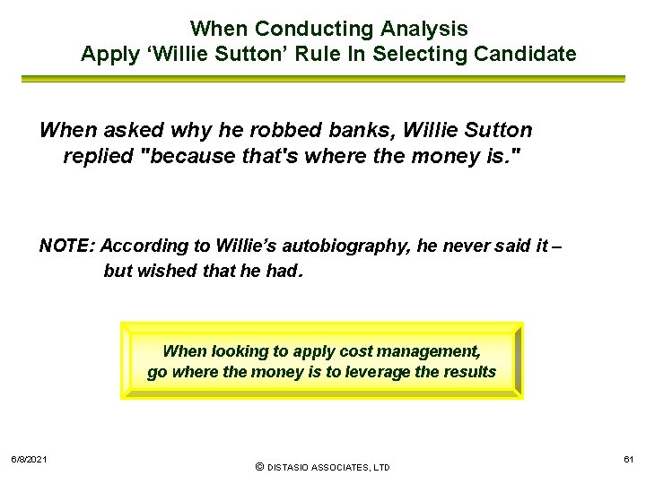 When Conducting Analysis Apply ‘Willie Sutton’ Rule In Selecting Candidate When asked why he