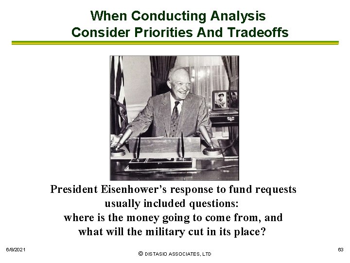 When Conducting Analysis Consider Priorities And Tradeoffs President Eisenhower’s response to fund requests usually
