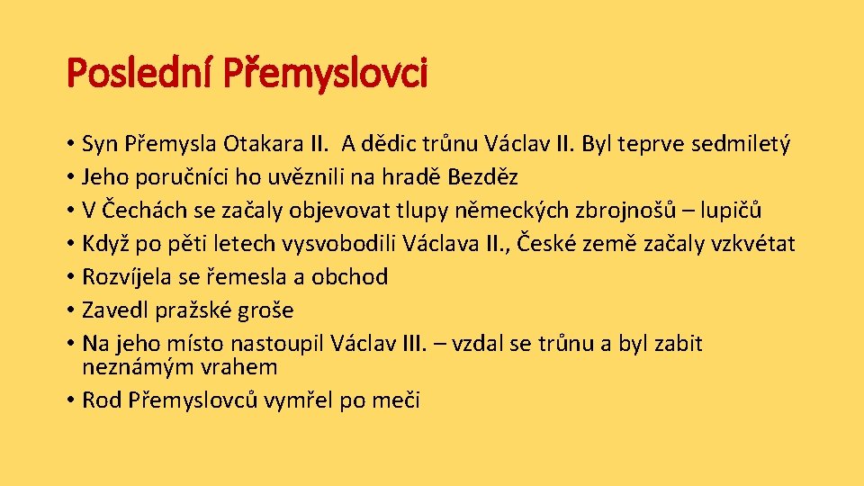 Poslední Přemyslovci • Syn Přemysla Otakara II. A dědic trůnu Václav II. Byl teprve