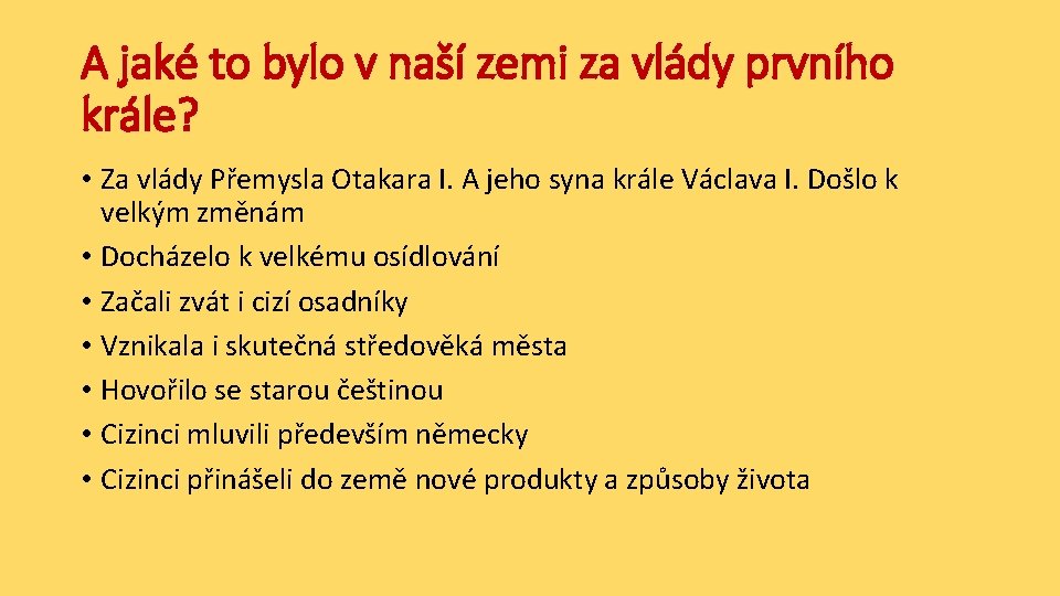 A jaké to bylo v naší zemi za vlády prvního krále? • Za vlády