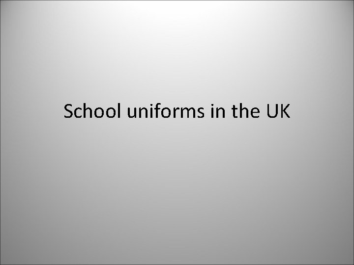 School uniforms in the UK School uniforms in the UK