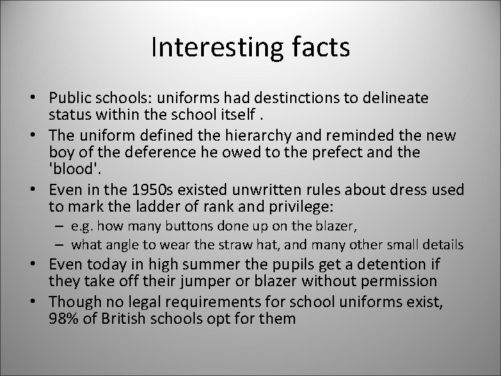 Interesting facts • Public schools: uniforms had destinctions to delineate status within the school Interesting facts • Public schools: uniforms had destinctions to delineate status within the school