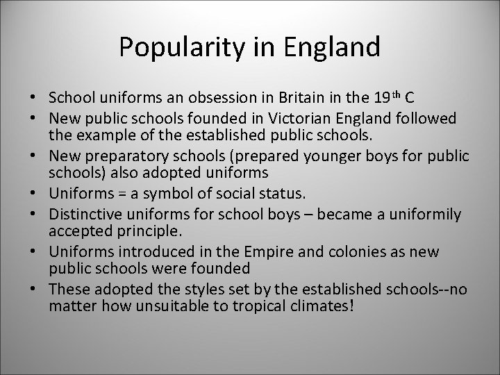 Popularity in England • School uniforms an obsession in Britain in the 19 th Popularity in England • School uniforms an obsession in Britain in the 19 th