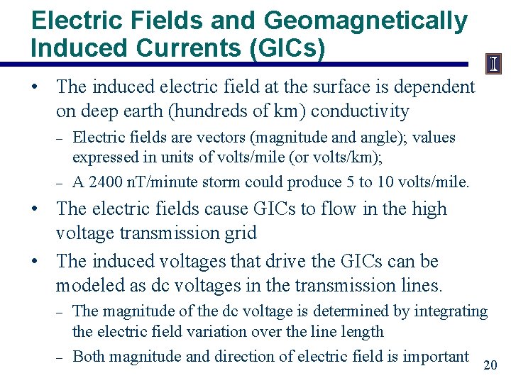 Electric Fields and Geomagnetically Induced Currents (GICs) • The induced electric field at the