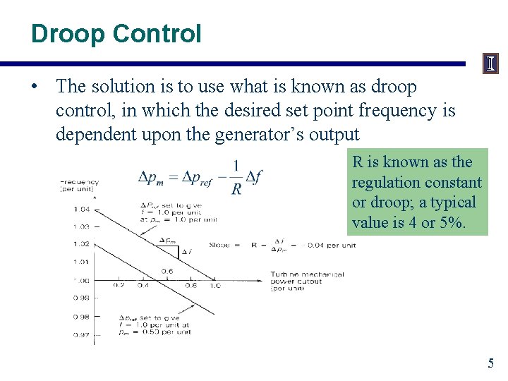 Droop Control • The solution is to use what is known as droop control,