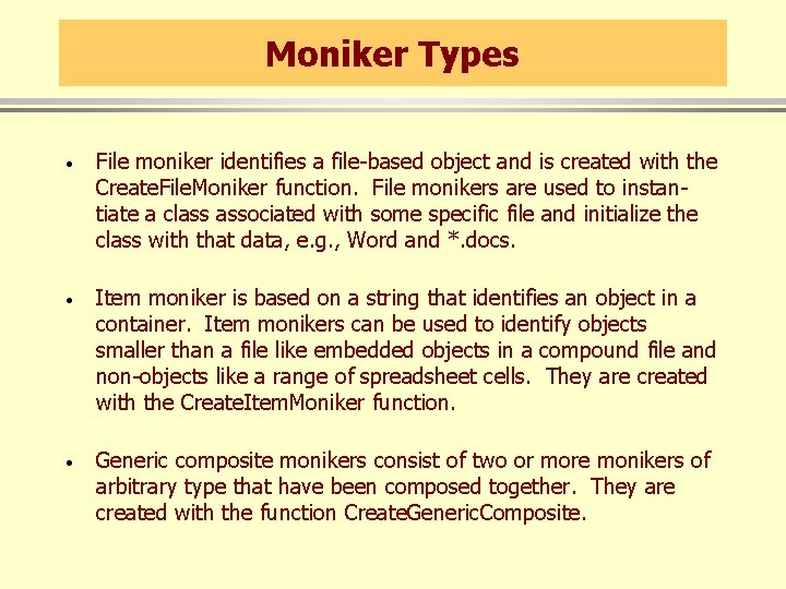 Moniker Types · File moniker identifies a file-based object and is created with the