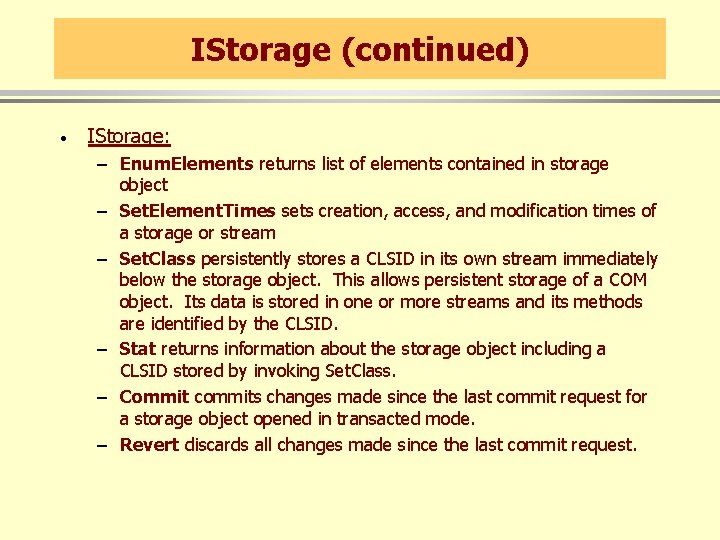 IStorage (continued) · IStorage: – Enum. Elements returns list of elements contained in storage