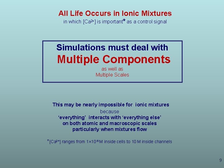 All Life Occurs in Ionic Mixtures in which [Ca 2+] is important* as a