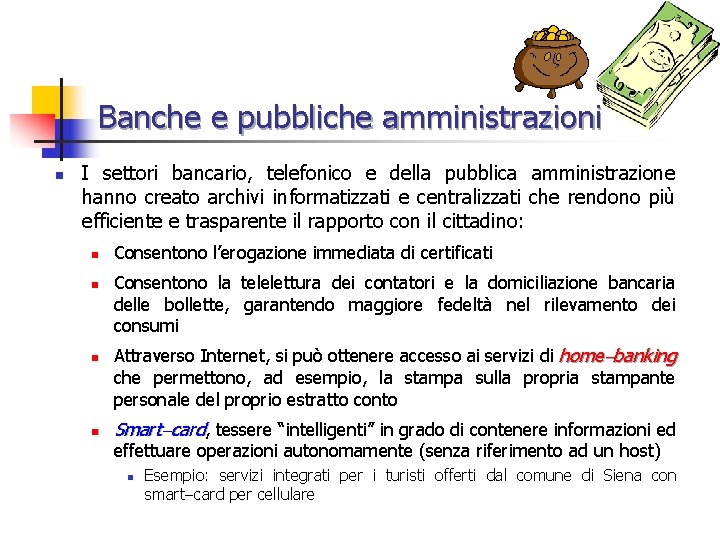 Banche e pubbliche amministrazioni n I settori bancario, telefonico e della pubblica amministrazione hanno